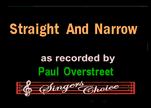 Straight And Narrow

as recorded by
