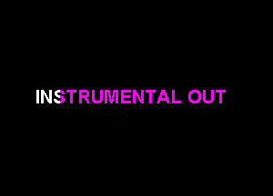 INSTRUMENTAL OUT