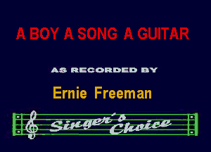 A8- REC ORDED BY

Ernie Freeman