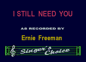 A8- REC ORDED BY

Ernie Freeman