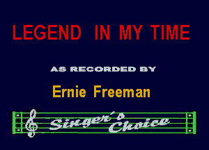 A8- REC ORDED BY

Ernie Freeman