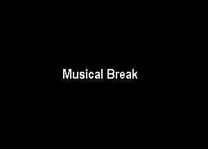 Musical Break