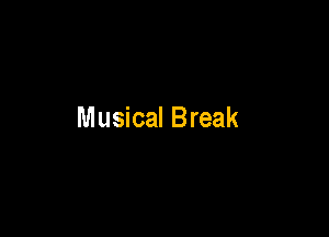 Musical Break