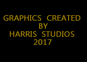 GRAPHICS CREATED
BY

HARRIS STU DIOS
2017