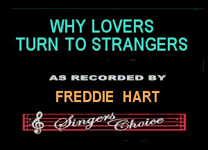 WY LOVERS
TURN T0 STRANGERS

A8 RECORD DD DY

FREDDIE HART