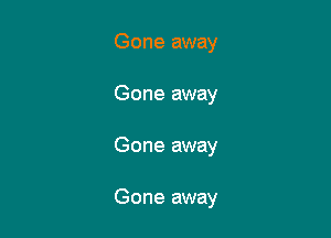 Gone away
Gone away

Gone away

Gone away