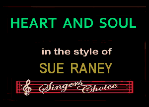 WEART AND SOUL

T,

i n the style of

SUE RANEY -