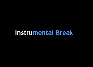 Instrumental Break