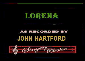 1.0ng

u  - - 'L'. . .

A8 RECORDED BY

JOHN HARTFORD