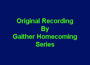 Original Recording
By

Gaither Homecoming
89 95