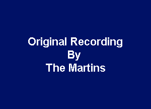 Original Recording

By
The Martins