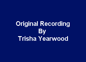 Original Recording

By
Trisha Yearwood