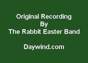 Original Recording
By
The Rabbit Easter Band

Daywind.com