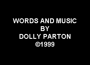 WORDS AND MUSIC
BY

DOLLY PARTON
931999