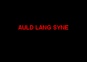 AULD LANG SYNE