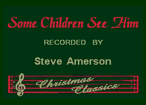 RECORDED BY

Steve Amerson