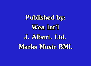 Published byz
Wea Int'l

J. Albert. Ltd.
Marks Music BML