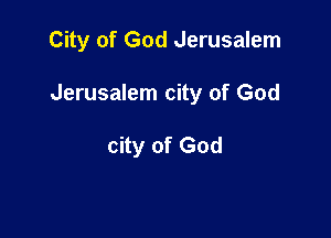 City of God Jerusalem

Jerusalem city of God

city of God