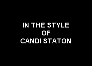 IN THE STYLE

OF
CANDI STATON