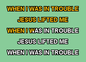 mnmm TROUBLE
JESUS LIFTED ME

mnmm TROUBLE
JESUS LIFTED ME

mnmmm