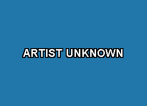 ARTIST UN KNOWN
