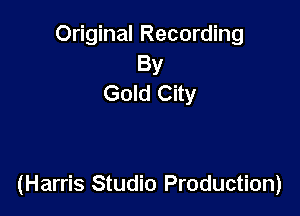 Original Recording
By
Gold City

(Harris Studio Production)