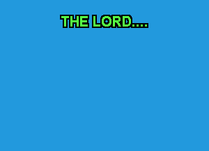 THE LORD....