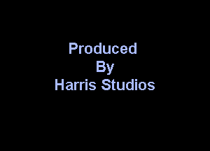 Produced
By

Harris Studios