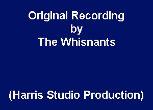 Original Recording
by
The Whisnants

(Harris Studio Production)