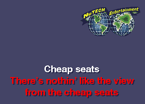 Cheap seats