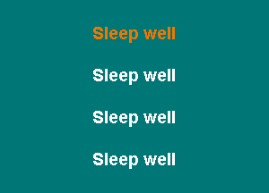 Sleep well

Sleep well

Sleep well

Sleep well