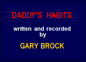 written and recorded

by
GARY BROCK