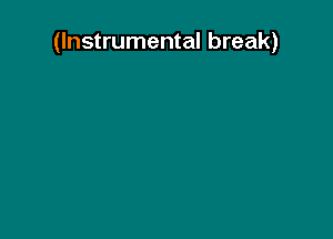 (Instrumental break)