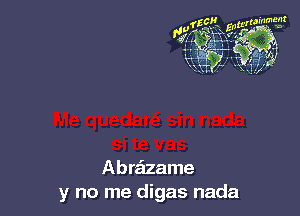 Abrazame
y no me digas nada