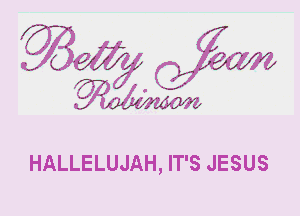 - ?' -5 I 1,-7'
1. Eva. ., Lexy?)

.-',-.

J

.-.-  . . ,.. 1 3-
-., jg?

HALLELUJAH, IT'S JESUS