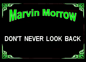?mgwm 1131c?)

rum

DON'T NEVER LOOK BACK