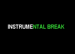 INSTRUMENTAL BREAK