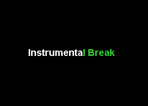 Instrumental Break