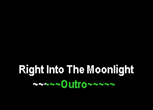 Right Into The Moonlight
AvnuamusoutrOtynwvav-v
