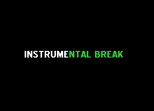 INSTRUMENTAL BREAK