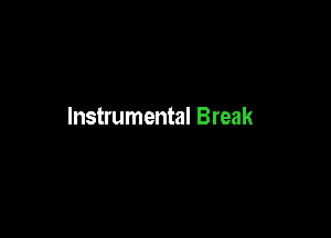 Instrumental Break