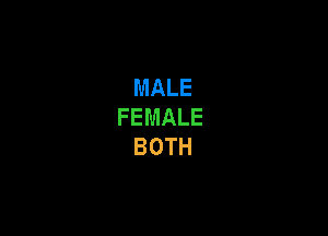 MALE
FEMALE

BOTH