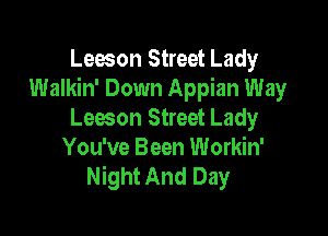 Leeson Street Lady
Walkin' Down Appian Way

Leeson Street Lady
You've Been Workin'
Night And Day
