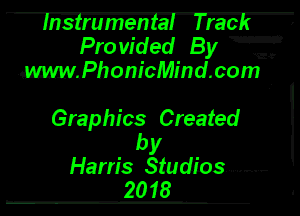 Insfmmen't'al lracE ,
Provided By ff
.mkPhonicMind.com .

Graphics Created

by
Harris Studios. ........ F
2018