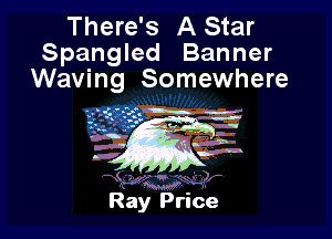 There's AStar
Spangled Banner

Waving Somewhere

Ray Price