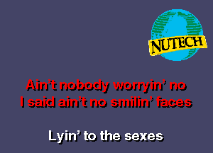 Lyin to the sexes