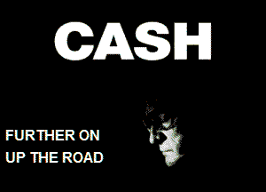 C(EAgH

FURTHER ON
UP THE ROAD