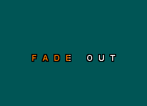 FADE OUT