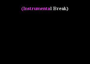 (Instrumental Break)