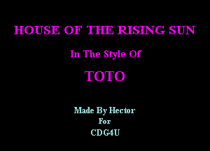 HOUSE OF THE RISING SUN

In The Style Of
TOTO

Made By Hector

For

CD G4U